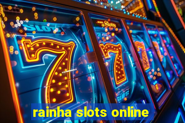 rainha slots online